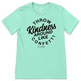 Throw Kindness Around Like Confetti T-Shirt