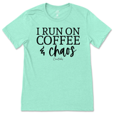 Run On Coffee And Chaos T-Shirt