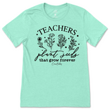 Teachers Plant Seeds T-Shirt