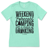 Weekend Forecast Camping with a Chance of Drinking T-Shirt