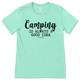 Camping is Always a Good Idea T-Shirt