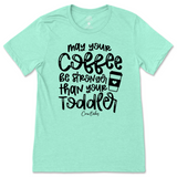 May Your Coffee Be Stronger Than Your Toddler T-Shirt