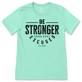 Be Stronger Than Your Excuses T-Shirt