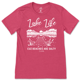 Lake Life Cuz Beaches are Salty T-Shirt