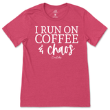 Run On Coffee And Chaos T-Shirt