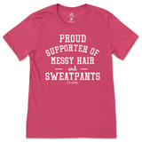 Proud Supporter of Messy Hair and Sweatpants T-Shirt