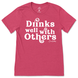 Drinks Well With Others T-Shirt