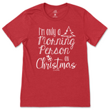 Only A Morning Person on Christmas T-Shirt