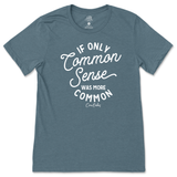 If Only Common Sense Was More Common T-Shirt