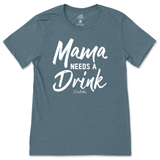 Mama Needs A Drink T-Shirt