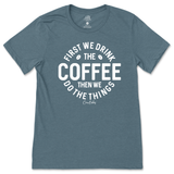 First Drink Coffee Then Do The Things T-Shirt