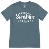 Spread Sunshine Not Shade T-Shirt