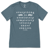 Everything Is Absolutely, Completely, Totally Under Control T-Shirt