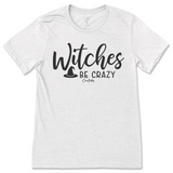 Witches Be Crazy Halloween T-Shirt