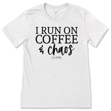 Run On Coffee And Chaos T-Shirt