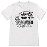 Mama, Mommy, Mom, Bruh T-Shirt