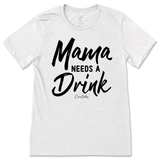 Mama Needs A Drink T-Shirt