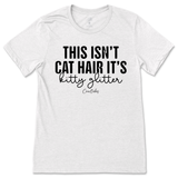 This Isn't Cat Hair, It's Kitty Glitter T-Shirt