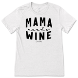 Mama Needs Wine T-Shirt