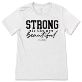 Strong is the New Beautiful T-Shirt