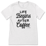 Life Begins After Coffee T-Shirt