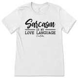 Sarcasm is my Love Language T-Shirt