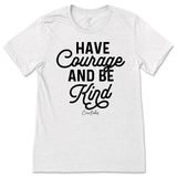 Have Courage And Be Kind T-Shirt