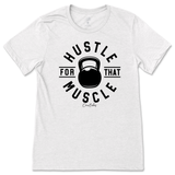 Hustle For That Muscle T-Shirt