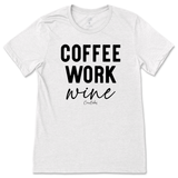 Coffee, Work, Wine T-Shirt