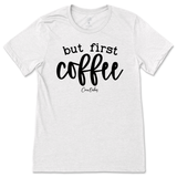 But First Coffee T-Shirt