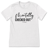 Mentally Checked Out T-Shirt