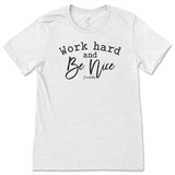 Work Hard And Be Nice T-Shirt