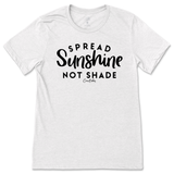 Spread Sunshine Not Shade T-Shirt