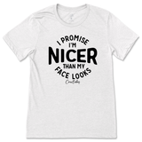 I'm Nicer than my Face Looks T-Shirt