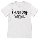 Camping is Always a Good Idea T-Shirt