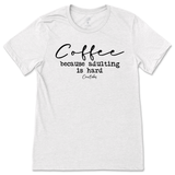 Coffee Because Adulting Is Hard T-Shirt