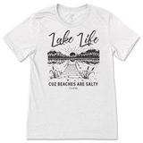 Lake Life Cuz Beaches are Salty T-Shirt