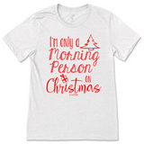 Only A Morning Person on Christmas T-Shirt