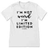 Not Weird, I'm Limited Edition T-Shirt