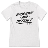 Expensive and Difficult T-Shirt