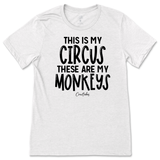 This Is My Circus, These Are My Monkeys T-Shirt