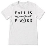 Fall is my Second Favorite F-Word Fall T-Shirt