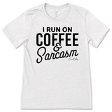 Run On Coffee And Sarcasm T-Shirt