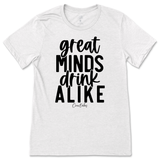 Great Minds Drink Alike T-Shirt