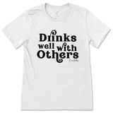 Drinks Well With Others T-Shirt