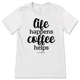 Life Happens, Coffee Helps T-Shirt