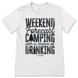 Weekend Forecast Camping with a Chance of Drinking T-Shirt