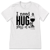 Need a Huge Glass of Wine T-Shirt