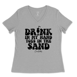 Drink in my Hand Toes in the Sand Ladies V-Neck T-Shirt