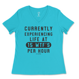 Currently Experiencing Life At 15 WTFs Per Hour Ladies V-Neck T-Shirt